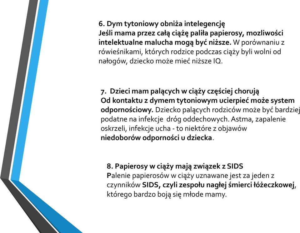 Dzieci mam palących w ciąży częściej chorują Od kontaktu z dymem tytoniowym ucierpieć może system odpornościowy.