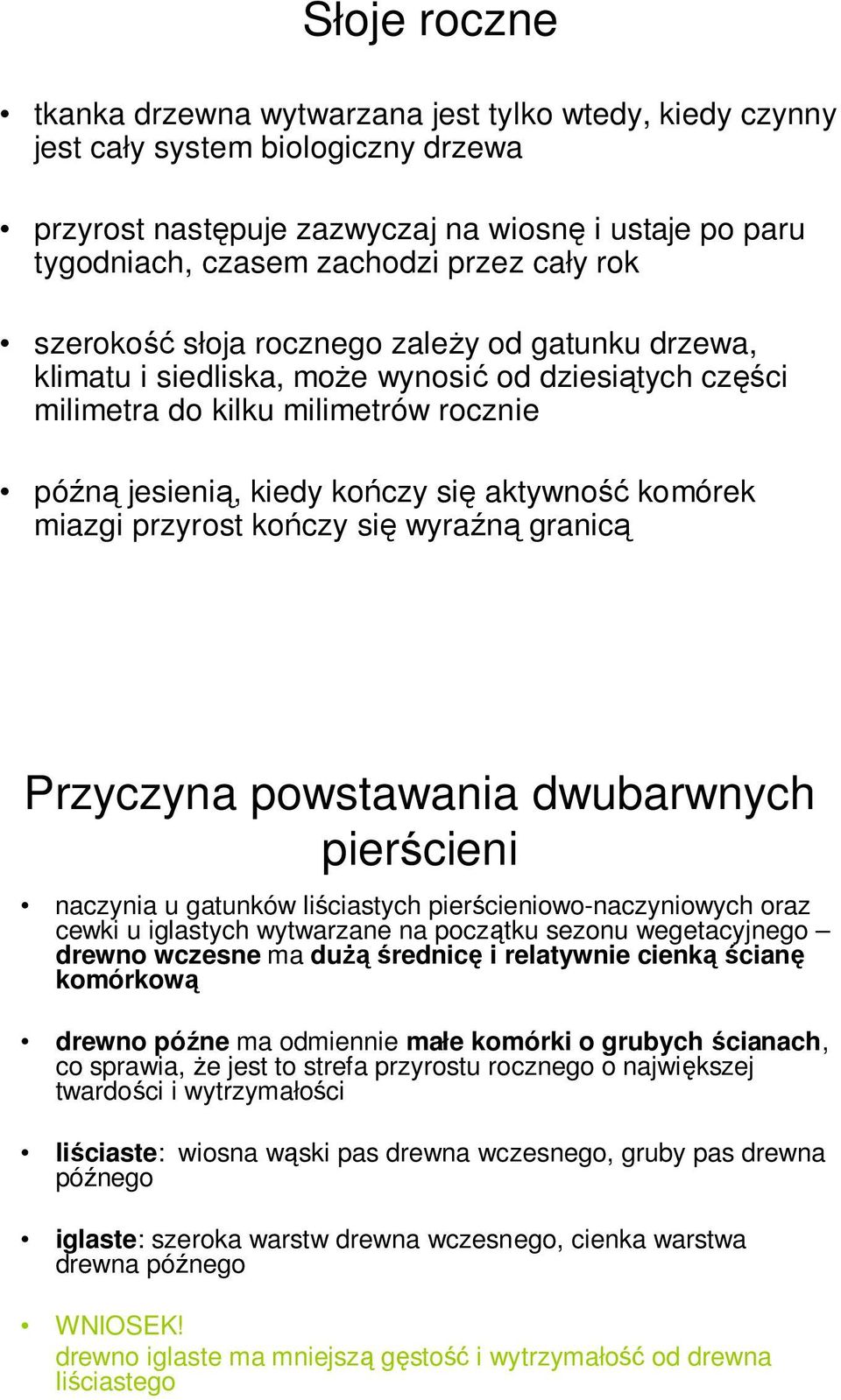 komórek miazgi przyrost kończy się wyraźną granicą Przyczyna powstawania dwubarwnych pierścieni naczynia u gatunków liściastych pierścieniowo-naczyniowych oraz cewki u iglastych wytwarzane na