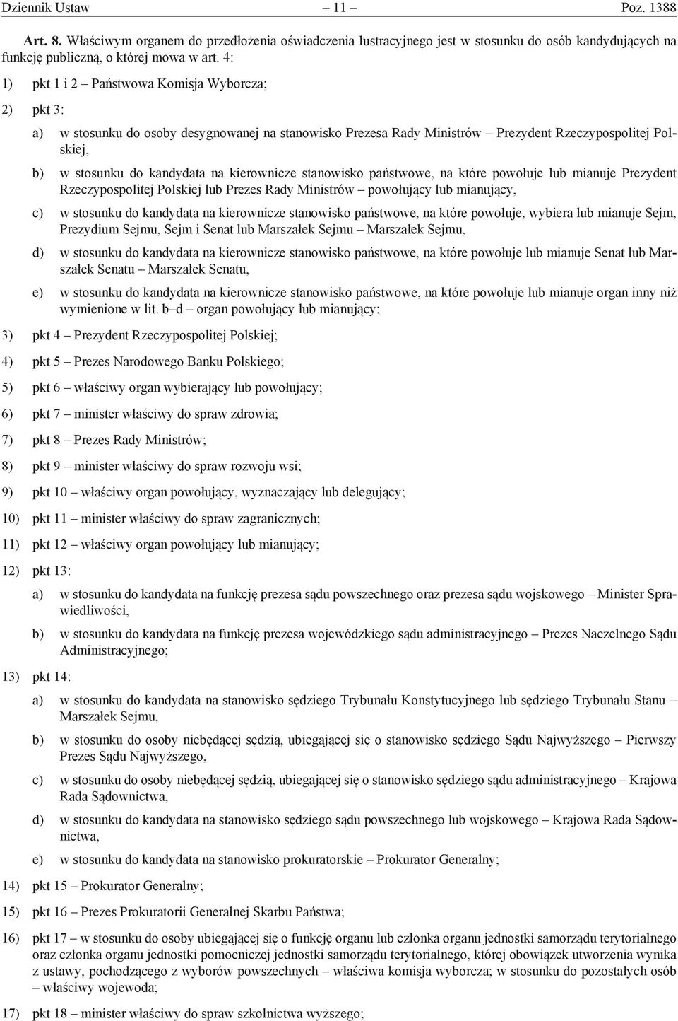 kierownicze stanowisko państwowe, na które powołuje lub mianuje Prezydent Rzeczypospolitej Polskiej lub Prezes Rady Ministrów powołujący lub mianujący, c) w stosunku do kandydata na kierownicze