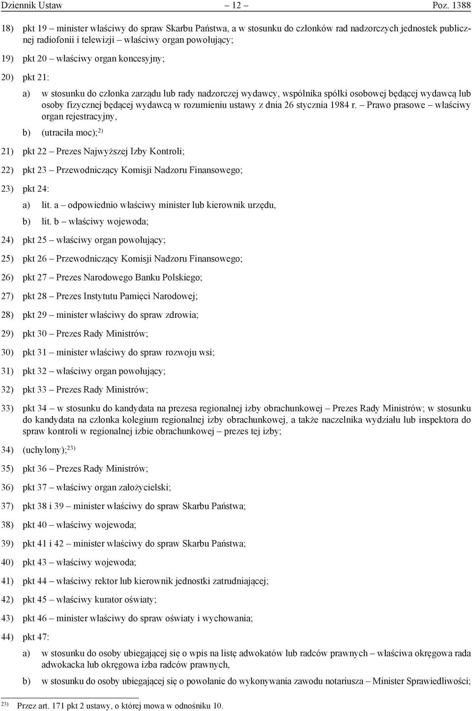 koncesyjny; 20) pkt 21: a) w stosunku do członka zarządu lub rady nadzorczej wydawcy, wspólnika spółki osobowej będącej wydawcą lub osoby fizycznej będącej wydawcą w rozumieniu ustawy z dnia 26