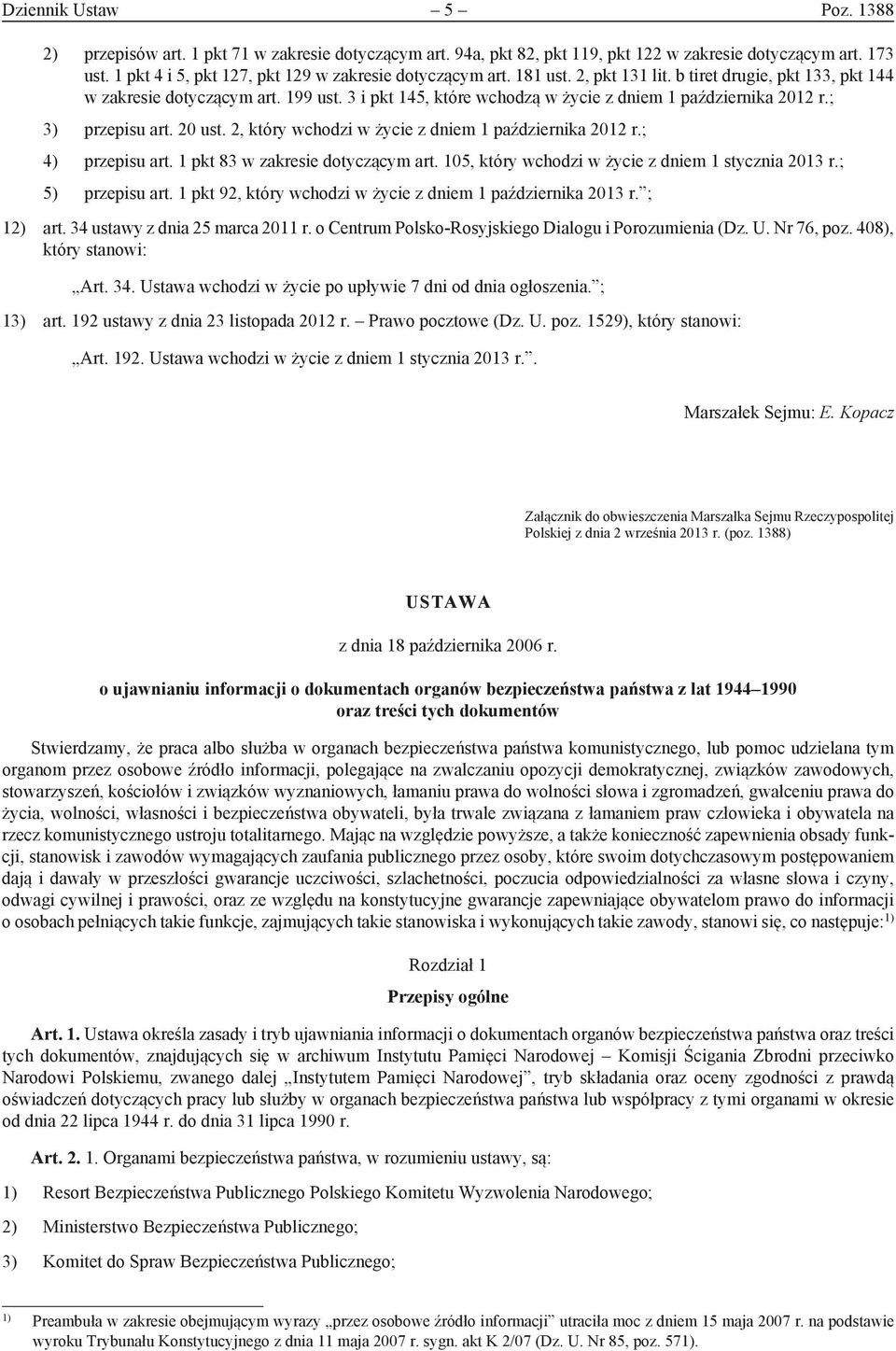 3 i pkt 145, które wchodzą w życie z dniem 1 października 2012 r.; 3) przepisu art. 20 ust. 2, który wchodzi w życie z dniem 1 października 2012 r.; 4) przepisu art.