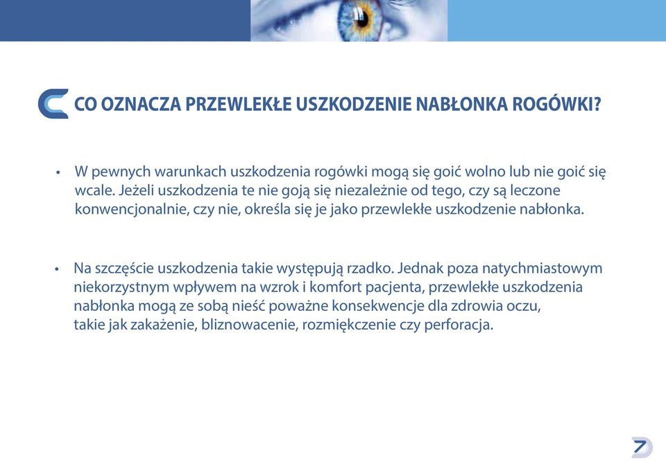 nabłonka. Na szczęście uszkodzenia takie występują rzadko.