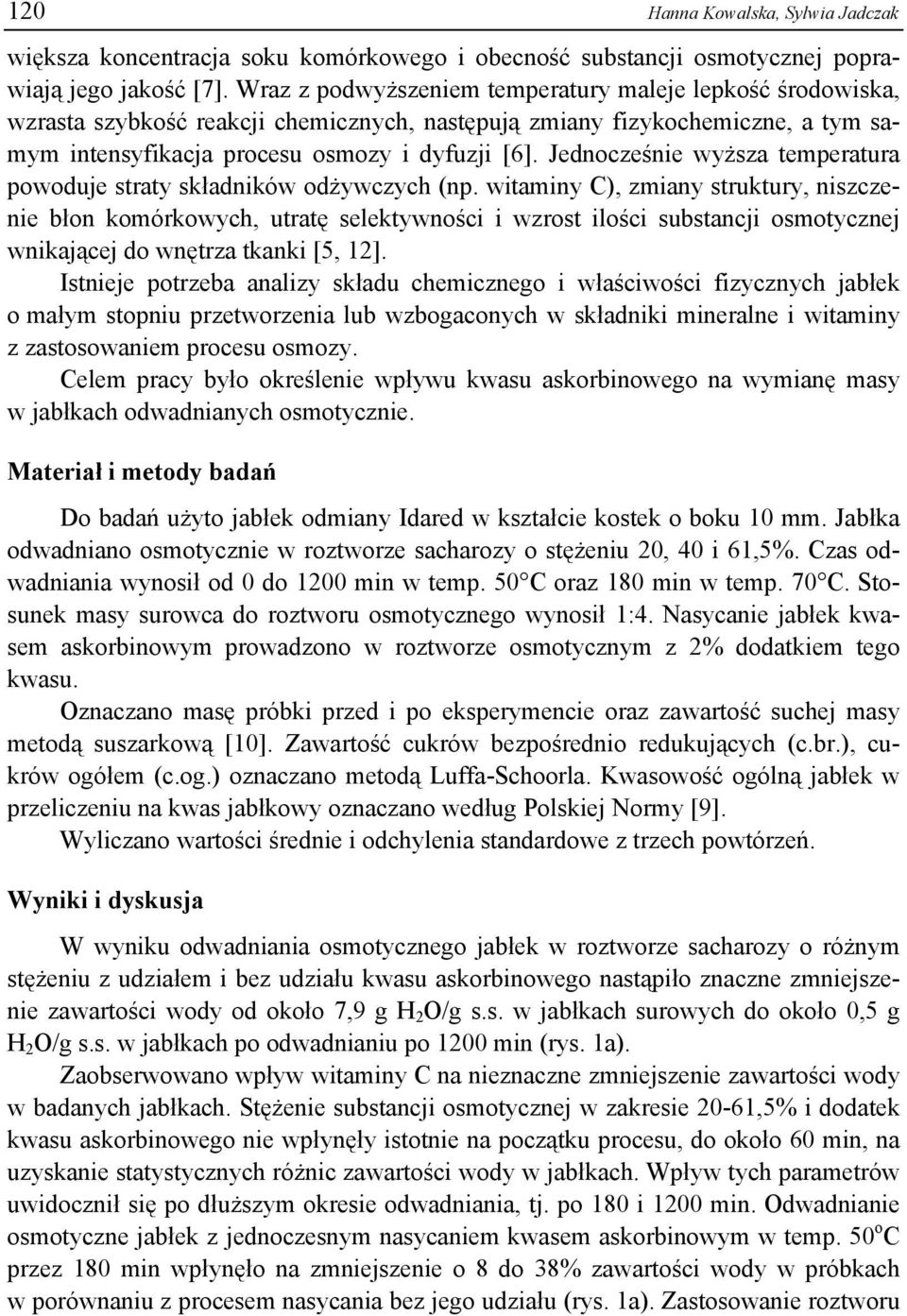 Jednocześnie wyższa temperatura powoduje straty składników odżywczych (np.