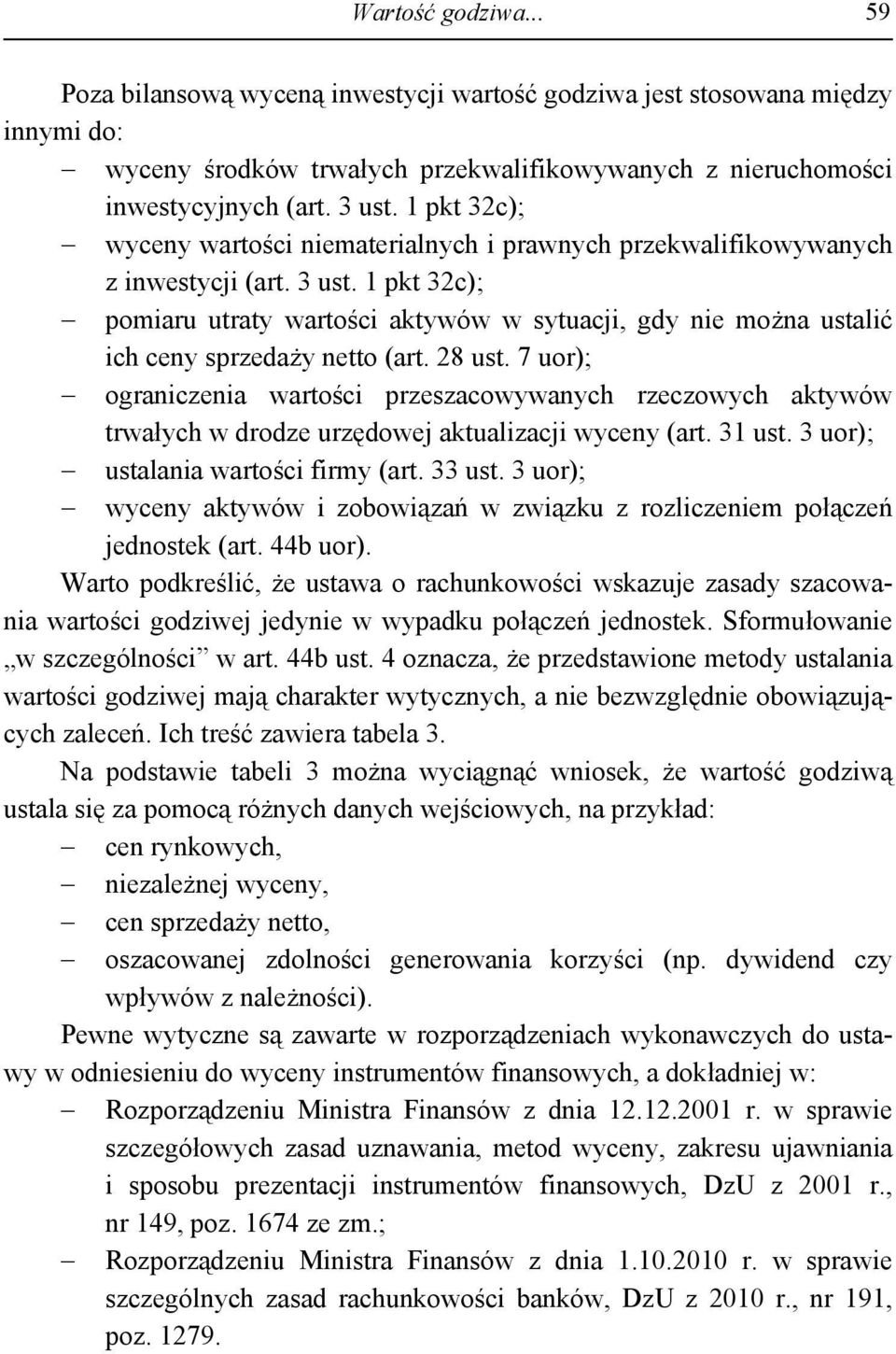 1 pkt 32c); pomiaru utraty wartości aktywów w sytuacji, gdy nie można ustalić ich ceny sprzedaży netto (art. 28 ust.