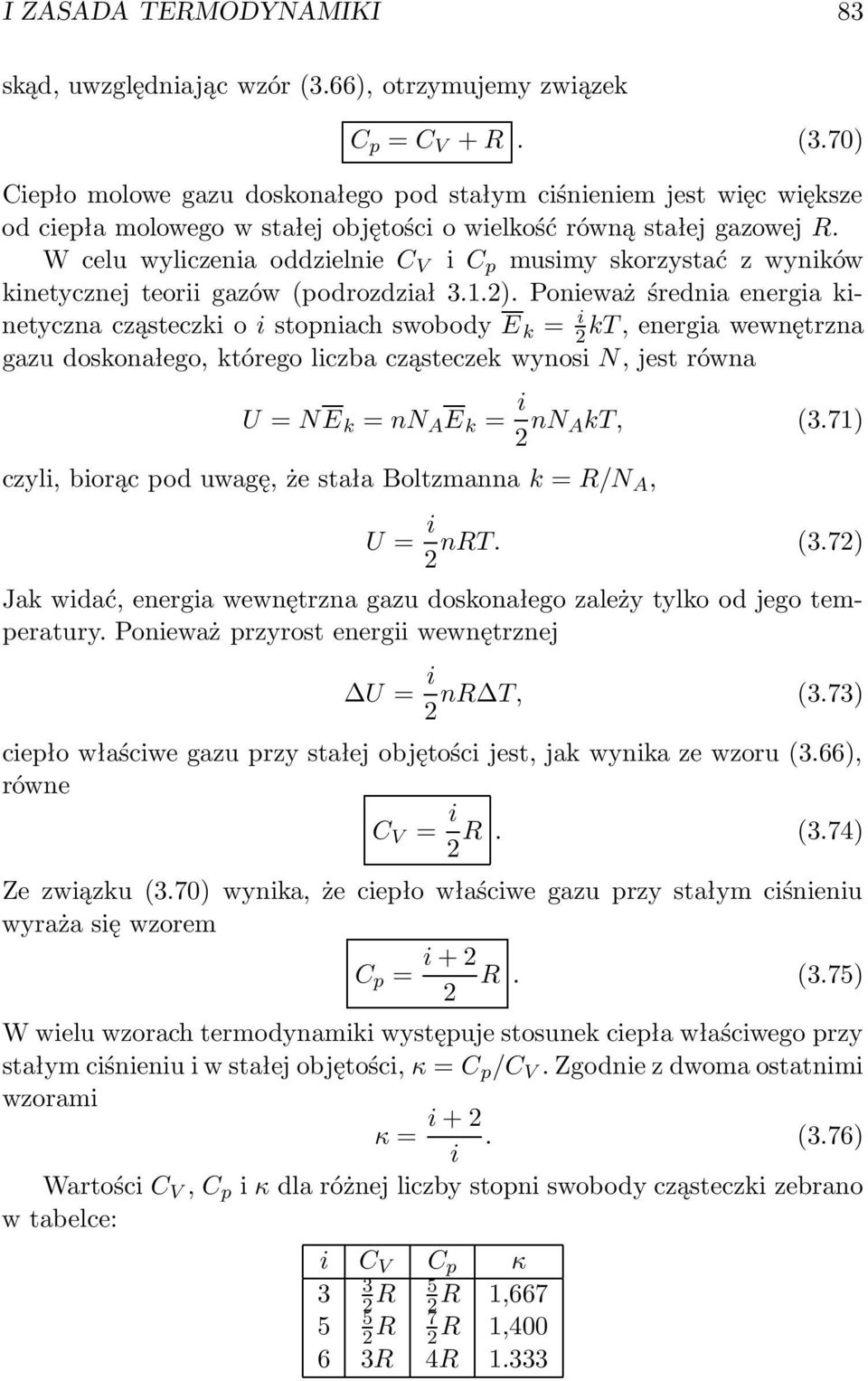 W celu wyliczenia oddzielnie C V i C p musimy skorzystać z wyników kinetycznej teorii gazów (podrozdział 3.1.2).