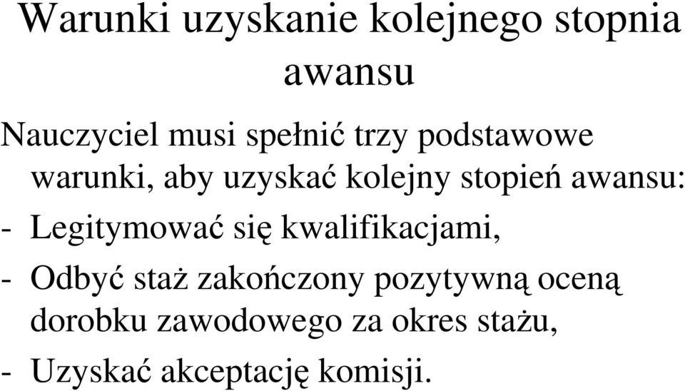 Legitymować się kwalifikacjami, - Odbyć staŝ zakończony pozytywną