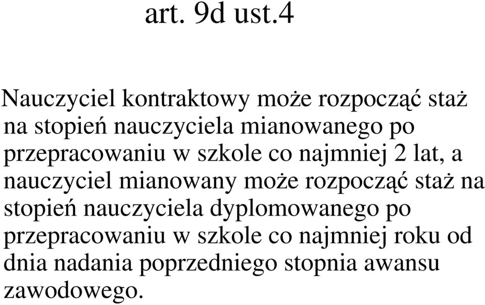 po przepracowaniu w szkole co najmniej 2 lat, a nauczyciel mianowany moŝe