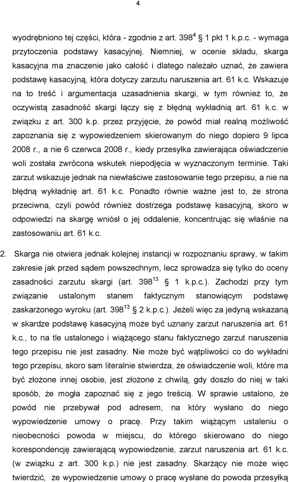 61 k.c. w związku z art. 300 k.p. przez przyjęcie, że powód miał realną możliwość zapoznania się z wypowiedzeniem skierowanym do niego dopiero 9 lipca 2008 r., a nie 6 czerwca 2008 r.