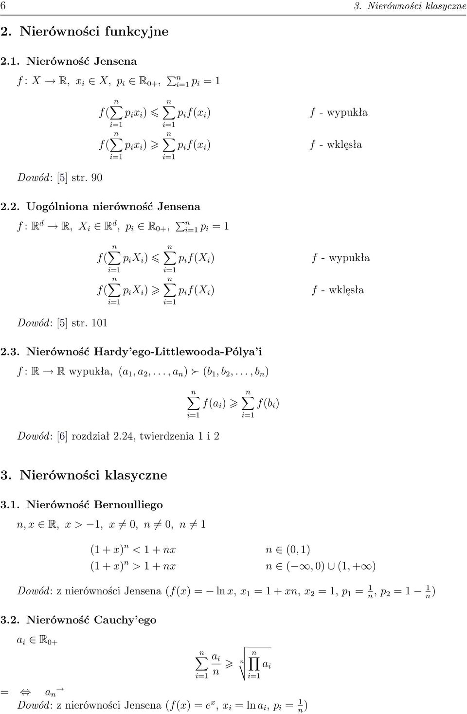 2. Nierówość Cauchy ego a i R 0+ a i a i = a Dowód: z ierówości Jesea (f(x = e x, x i = l a i, p i = 1