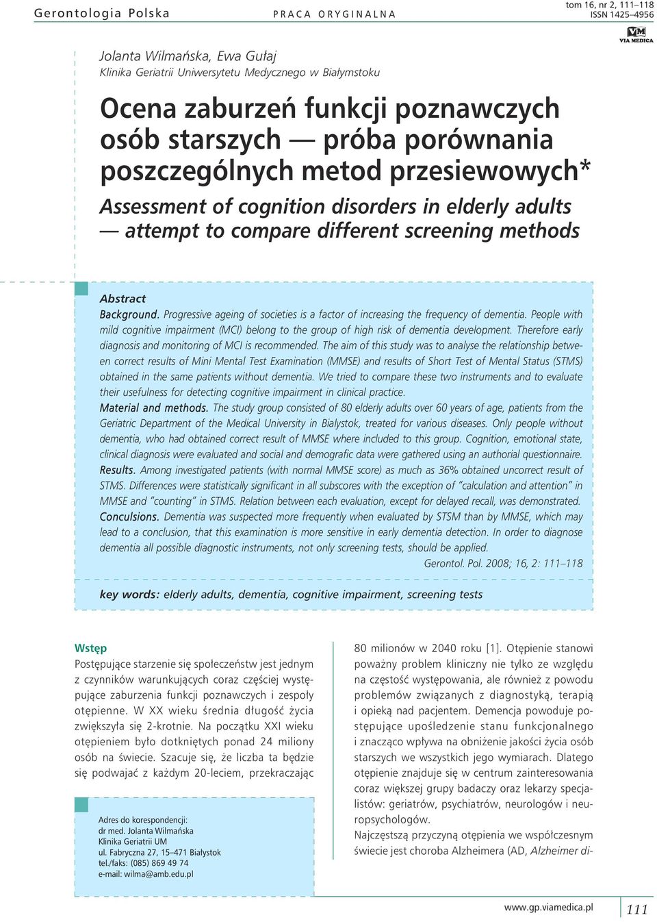 Progressive ageing of societies is a factor of increasing the frequency of dementia. People with mild cognitive impairment (MCI) belong to the group of high risk of dementia development.