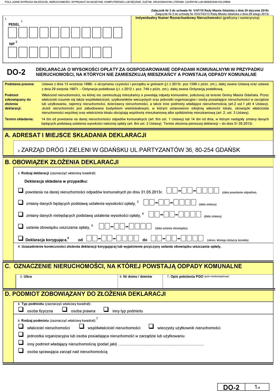 Indywidualny Numer Rozrachunkowy Nieruchomości (graficzny i numeryczny) DEKLARACJA O WYSOKOŚCI OPŁATY ZA GOSPODAROWANIE ODPADAMI KOMUNALNYMI W PRZYPADKU NIERUCHOMOŚCI, NA KTÓRYCH NIE ZAMIESZKUJĄ
