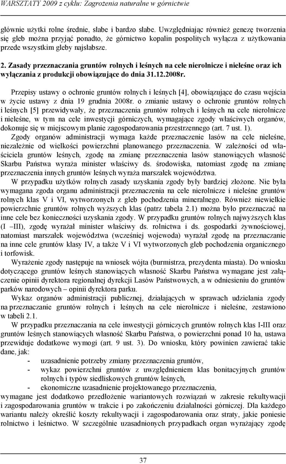 Zasady przeznaczania gruntów rolnych i leśnych na cele nierolnicze i nieleśne oraz ich wyłączania z produkcji obowiązujące do dnia 31.12.2008r.