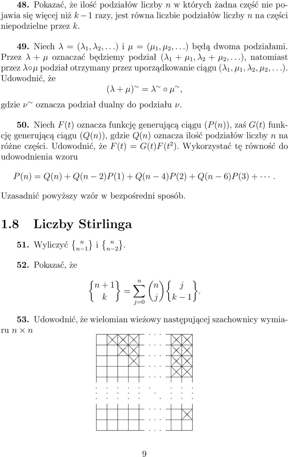 ... Udowodić, że (λ + µ = λ µ, gdzie ν ozacza podział dualy do podziału ν. 50.