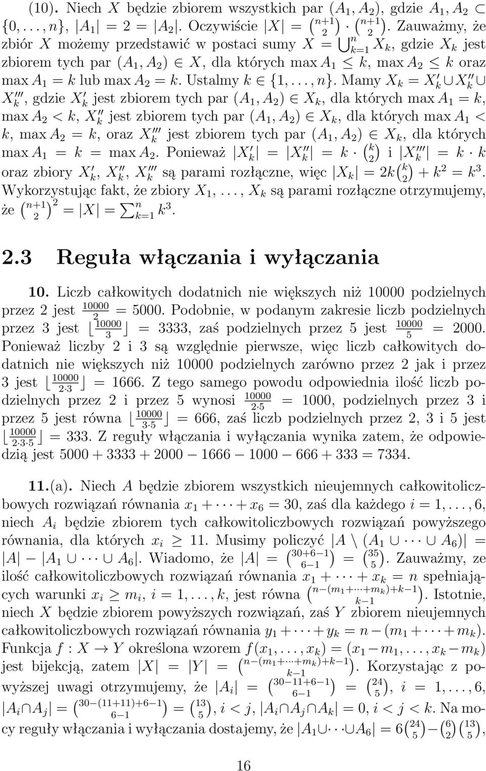 Mamy X k = X k X k X k, gdzie X k jest zbiorem tych par (A 1, A X k, dla których max A 1 = k, max A < k, X k jest zbiorem tych par (A 1, A X k, dla których max A 1 < k, max A = k, oraz X k jest