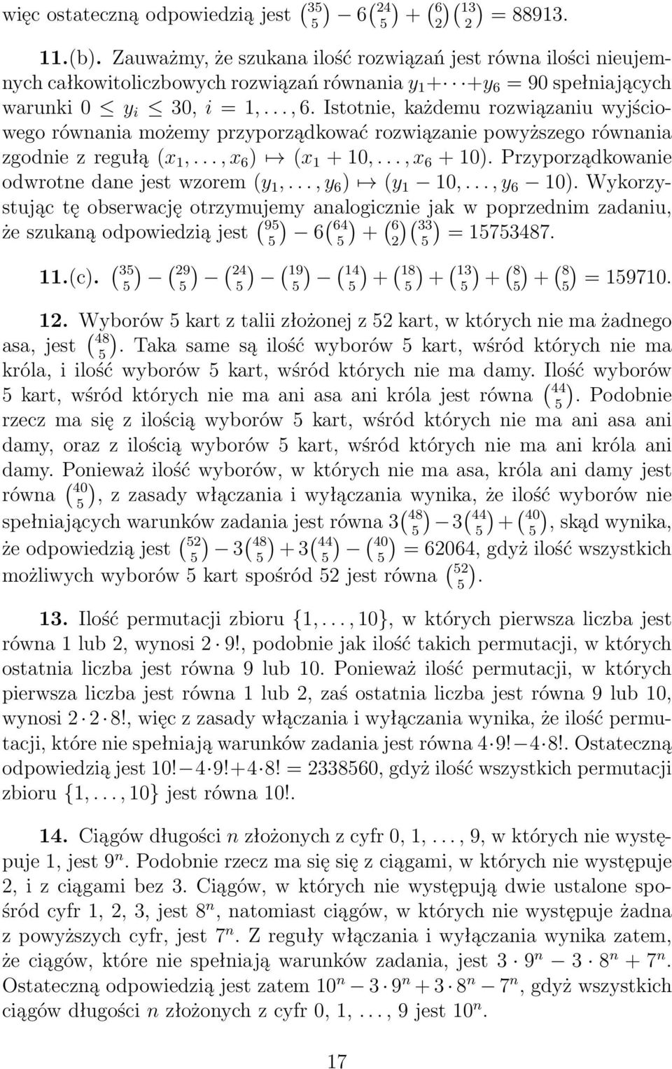 Istotie, każdemu rozwiązaiu wyjściowego rówaia możemy przyporządkować rozwiązaie powyższego rówaia zgodie z regułą (x 1,..., x 6 (x 1 + 10,..., x 6 + 10.