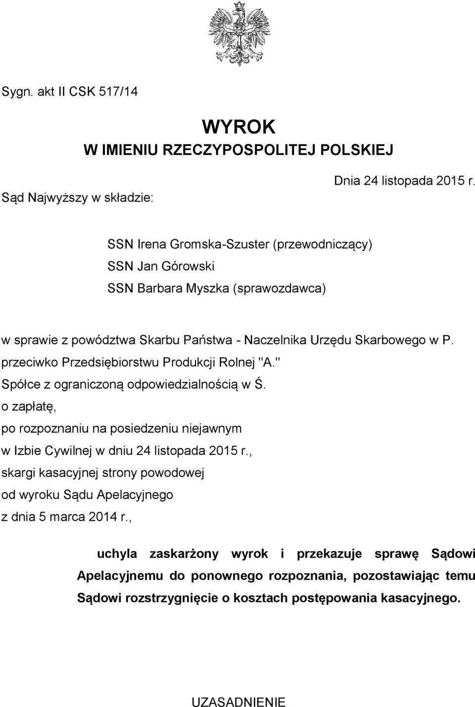 przeciwko Przedsiębiorstwu Produkcji Rolnej "A." Spółce z ograniczoną odpowiedzialnością w Ś.