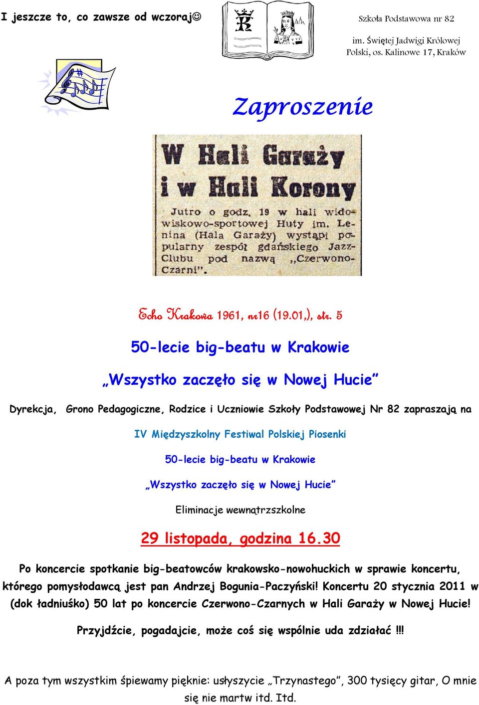 50-lecie big-beatu w Krakowie Wszystko zaczęło się w Nowej Hucie Eliminacje wewnątrzszkolne 29 listopada, godzina 16.
