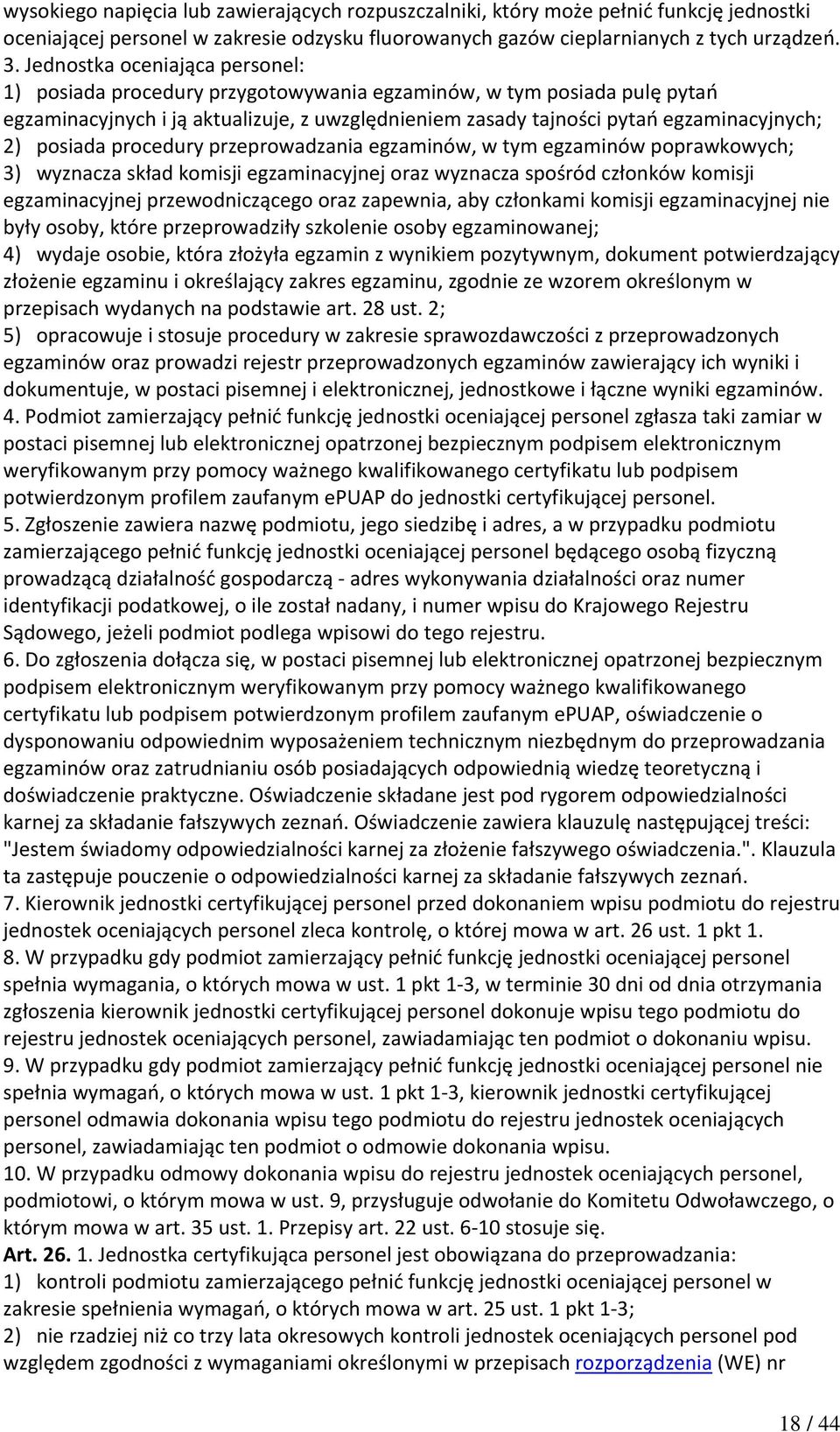 posiada procedury przeprowadzania egzaminów, w tym egzaminów poprawkowych; 3) wyznacza skład komisji egzaminacyjnej oraz wyznacza spośród członków komisji egzaminacyjnej przewodniczącego oraz