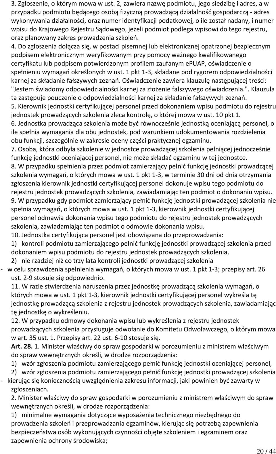 podatkowej, o ile został nadany, i numer wpisu do Krajowego Rejestru Sądowego, jeżeli podmiot podlega wpisowi do tego rejestru, oraz planowany zakres prowadzenia szkoleń. 4.