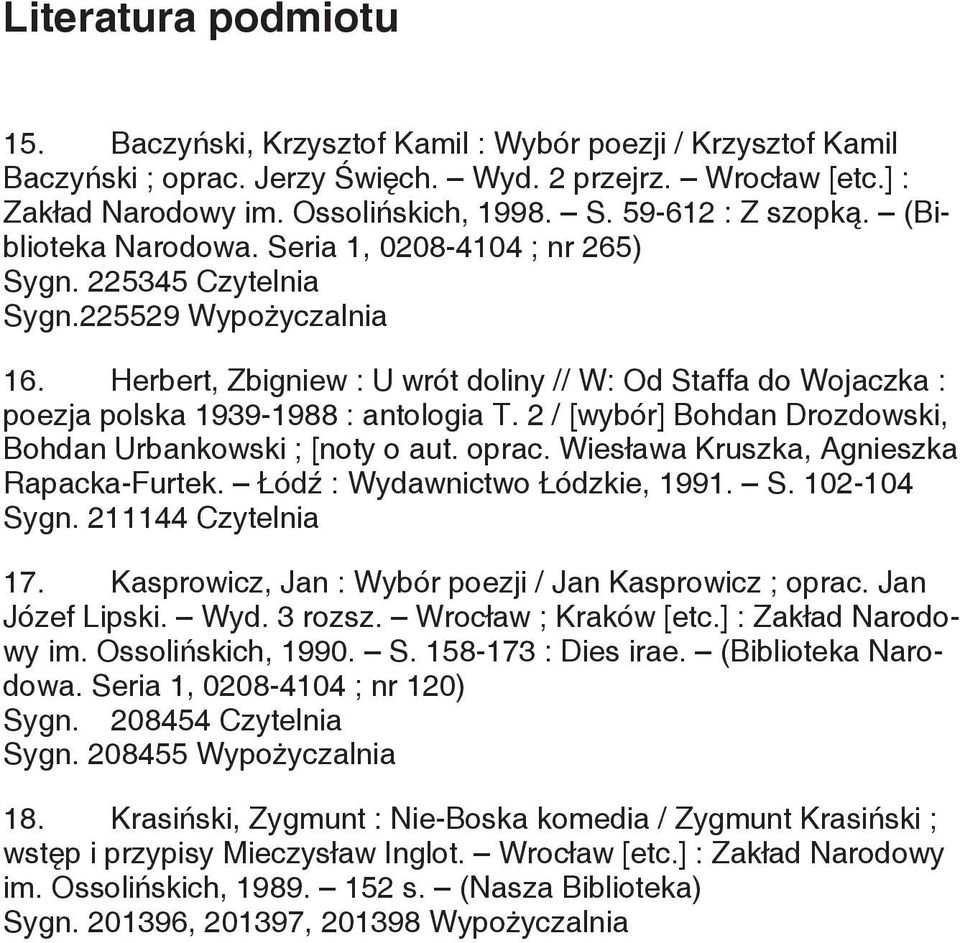 Herbert, Zbigniew : U wrót doliny // W: Od Staffa do Wojaczka : poezja polska 1939-1988 : antologia T. 2 / [wybór] Bohdan Drozdowski, Bohdan Urbankowski ; [noty o aut. oprac.