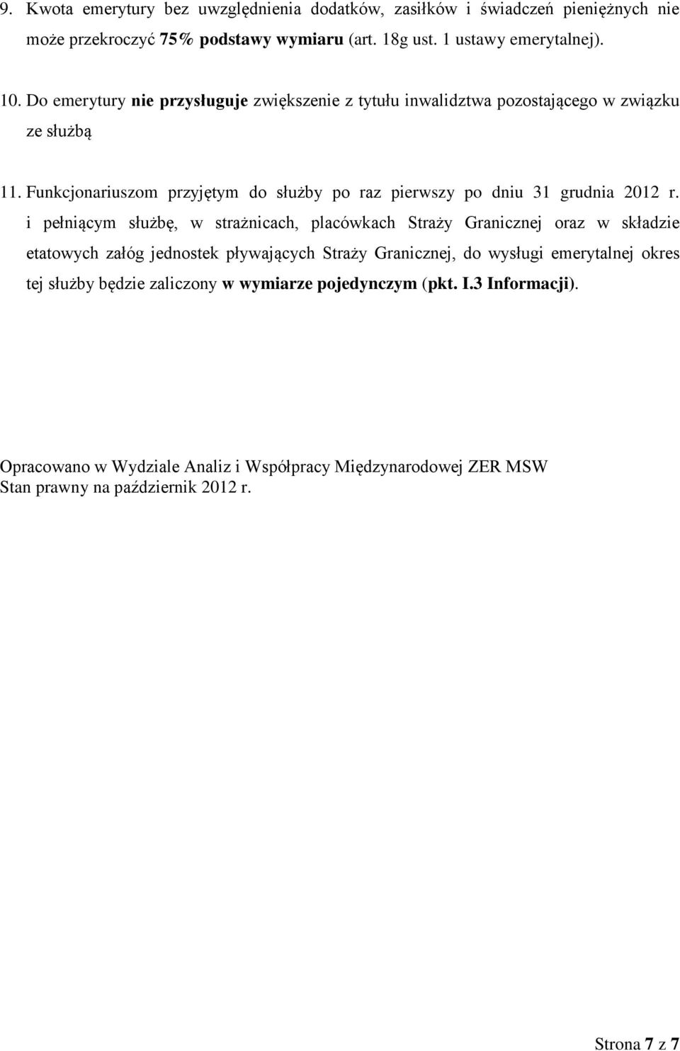 Funkcjonariuszom przyjętym do służby po raz pierwszy po dniu 31 grudnia 2012 r.