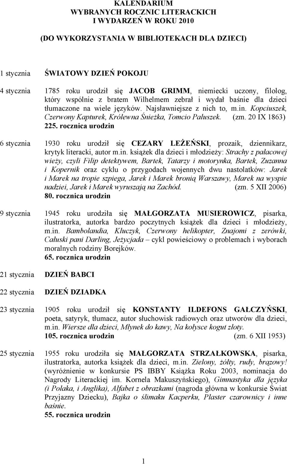 Kopciuszek, Czerwony Kapturek, Królewna Śnieżka, Tomcio Paluszek. (zm. 20 IX 1863) 225.