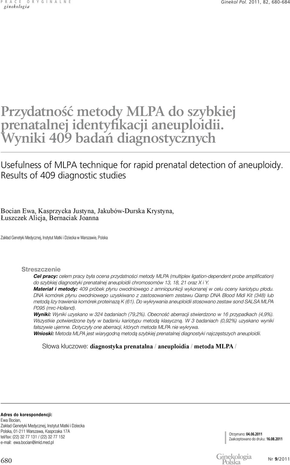 Streszczenie Cel pracy: celem pracy była ocena przydatności metody MLPA (multiplex ligation-dependent probe amplification) do szybkiej diagnostyki prenatalnej aneuploidii chromosomów 13, 18, 21 oraz