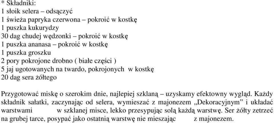 o szerokim dnie, najlepiej szklaną uzyskamy efektowny wygląd.