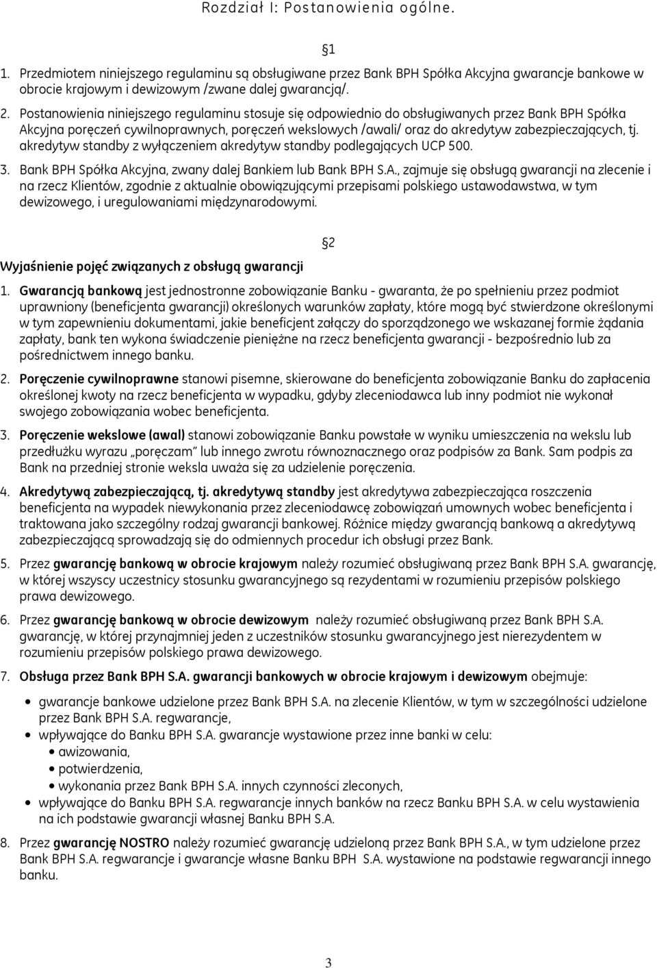 tj. akredytyw standby z wyłączeniem akredytyw standby podlegających UCP 500. 3. Bank BPH Spółka Ak