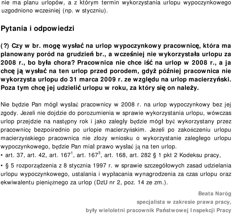 , a ja chcę ją wysłać na ten urlop przed porodem, gdyż później pracownica nie wykorzysta urlopu do 31 marca 2009 r. ze względu na urlop macierzyński.