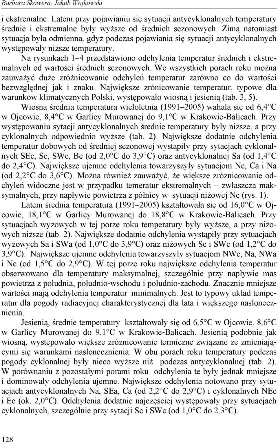 Na rysunkach 1 4 przedstawiono odchylenia temperatur średnich i ekstremalnych od wartości średnich sezonowych.