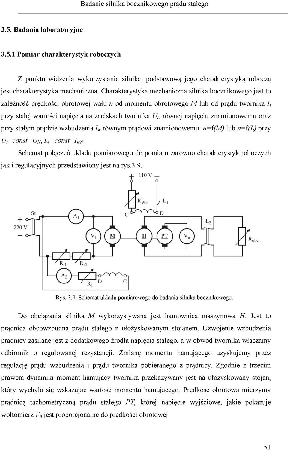 t, równej napięciu znamionowemu oraz przy stałym prądzie wzbudzenia I w równym prądowi znamionowemu: n=f(m) lub n=f(i t ) przy U t =const=u N, I w =const=i wn.