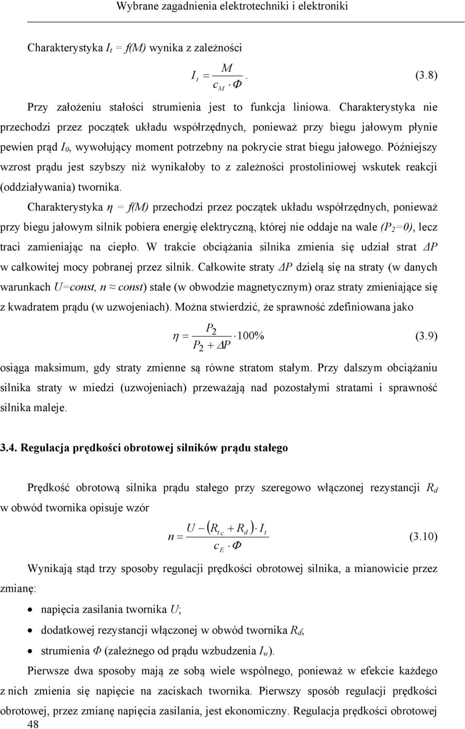 Późniejszy wzrost prądu jest szybszy niż wynikałoby to z zależności prostoliniowej wskutek reakcji (oddziaływania) twornika.