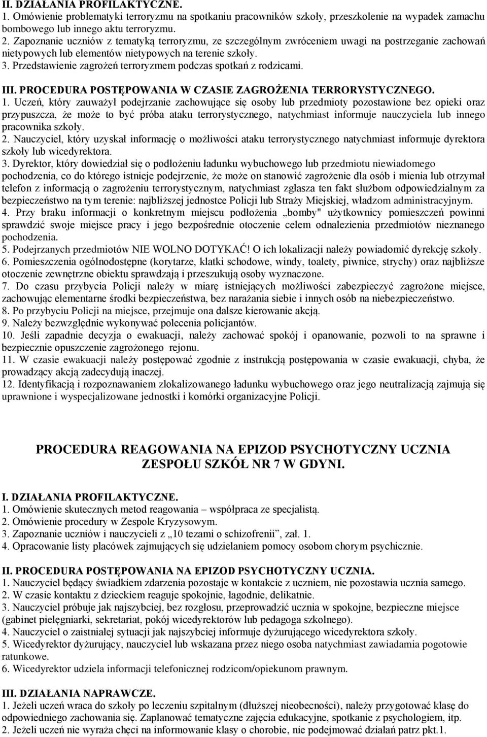 Przedstawienie zagrożeń terroryzmem podczas spotkań z rodzicami. III. PROCEDURA POSTĘPOWANIA W CZASIE ZAGROŻENIA TERRORYSTYCZNEGO. 1.