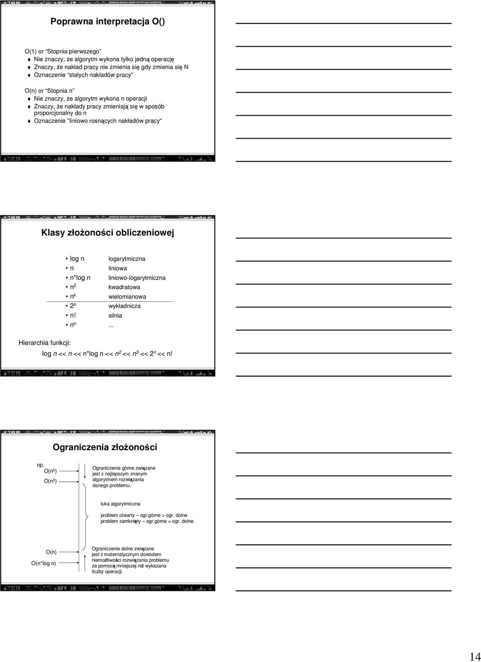 <cbolek@ki.uni.lodz.pl> 40 Klasy złoŝoności obliczeniowej log n logarytmiczna n liniowa n*log n liniowo-logarytmiczna n 2 kwadratowa n k wielomianowa 2 n wykładnicza n! silnia n n.