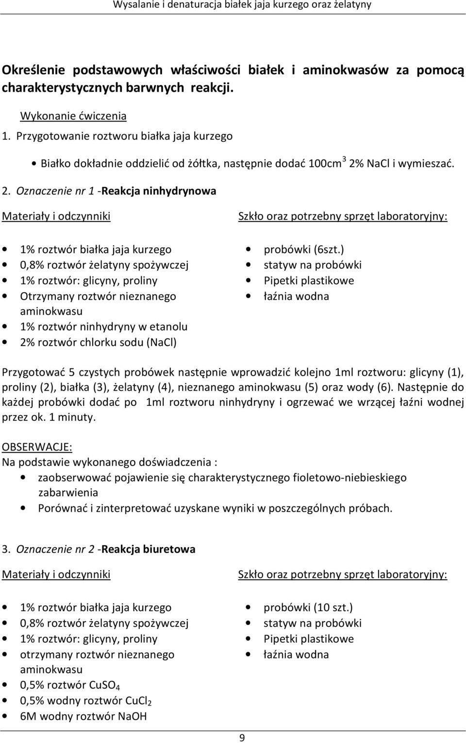 Nal i wymieszać. 2. znaczenie nr 1 -Reakcja ninhydrynowa 1% roztwór: glicyny, proliny trzymany roztwór nieznanego 1% roztwór ninhydryny w etanolu 2% roztwór chlorku sodu (Nal) probówki (6szt.