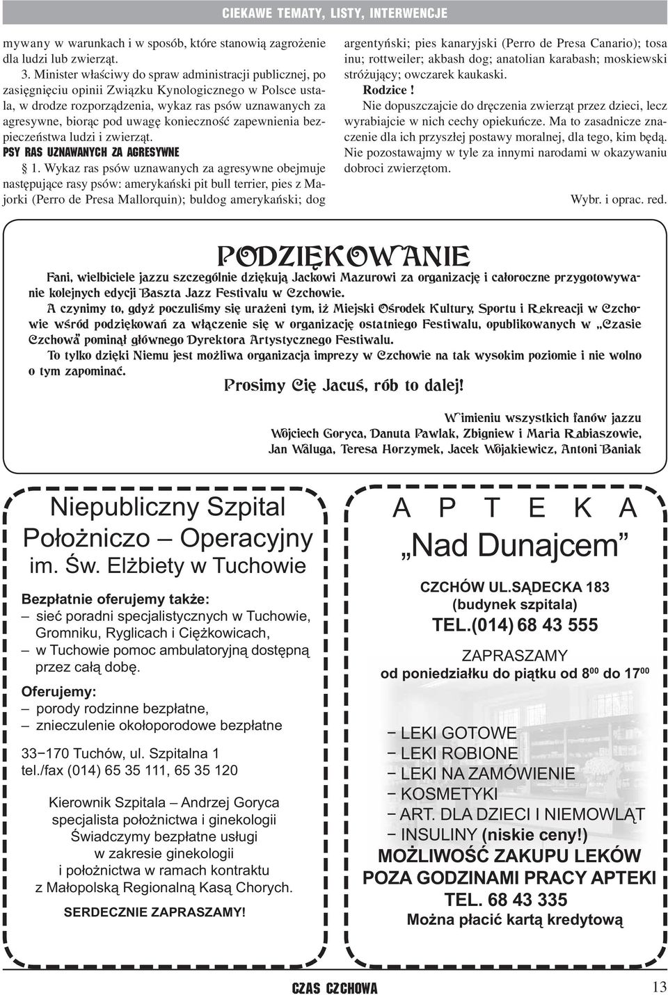 konieczność zapewnienia bezpieczeństwa ludzi i zwierząt. PSY RAS UZNAWANYCH ZA AGRESYWNE 1.