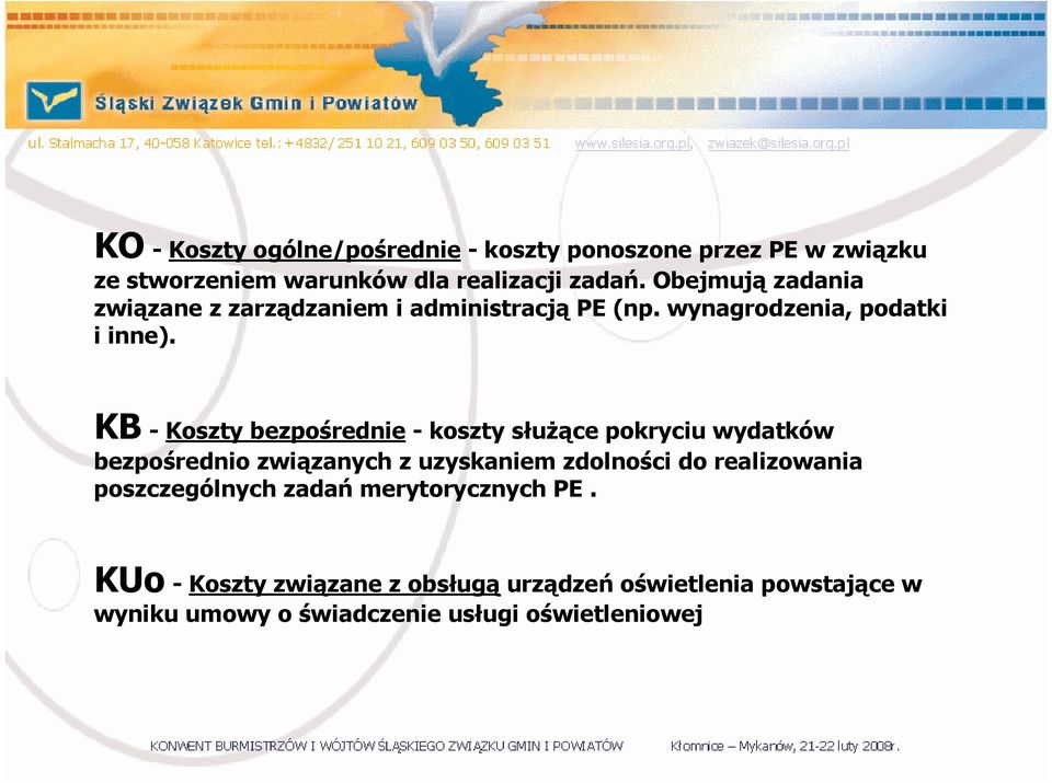 KB - Koszty bezporednie - koszty słuŝące pokryciu wydatków bezporednio związanych z uzyskaniem zdolnoci do realizowania