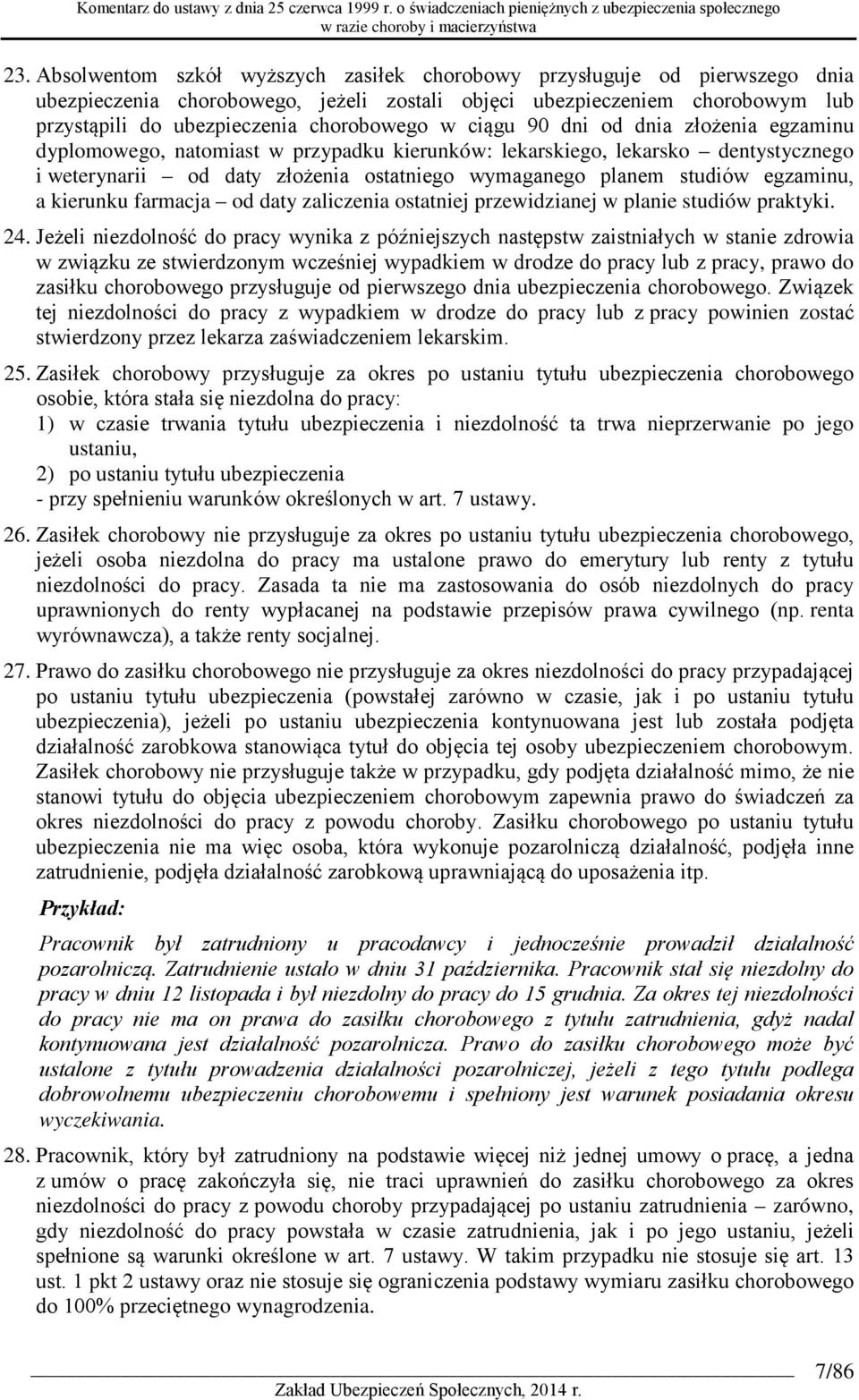 egzaminu, a kierunku farmacja od daty zaliczenia ostatniej przewidzianej w planie studiów praktyki. 24.