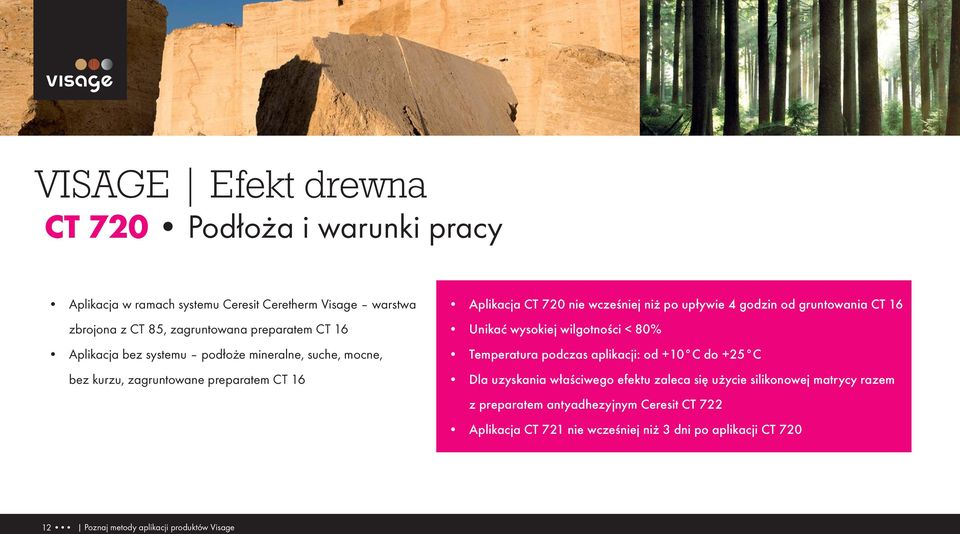 16 Unikać wysokiej wilgotności < 80% Temperatura podczas aplikacji: od +10 C do +25 C Dla uzyskania właściwego efektu zaleca się użycie silikonowej