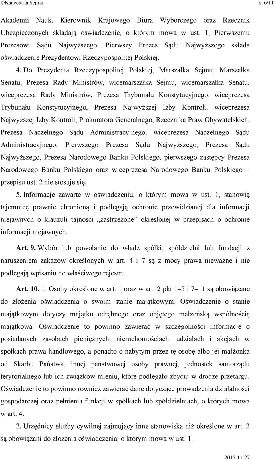 Do Prezydenta Rzeczypospolitej Polskiej, Marszałka Sejmu, Marszałka Senatu, Prezesa Rady Ministrów, wicemarszałka Sejmu, wicemarszałka Senatu, wiceprezesa Rady Ministrów, Prezesa Trybunału