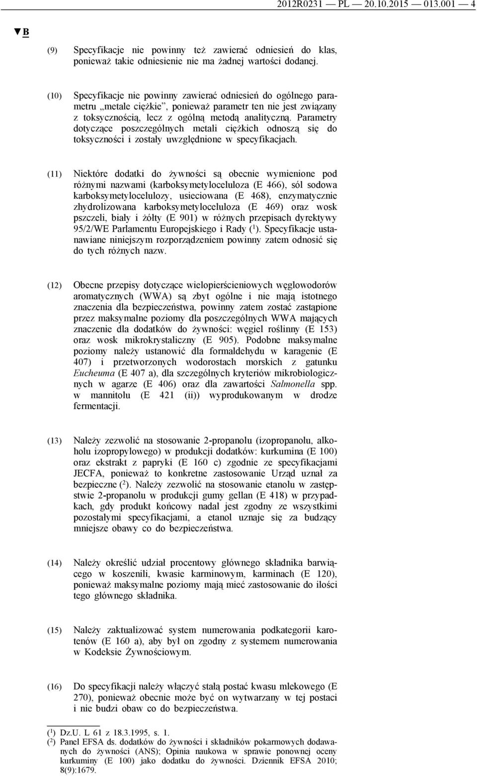 Parametry dotyczące poszczególnych metali ciężkich odnoszą się do toksyczności i zostały uwzględnione w specyfikacjach.