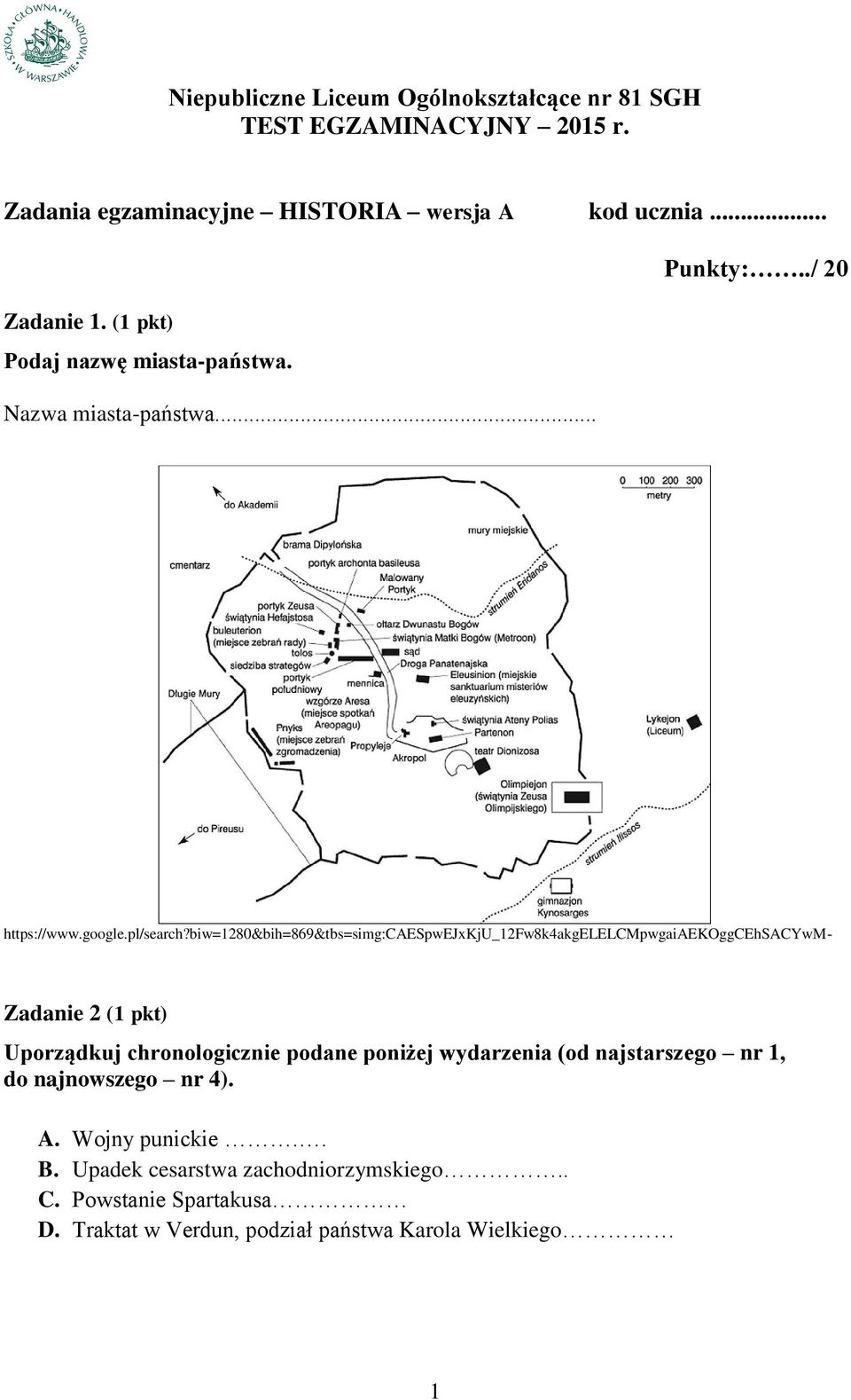 biw=1280&bih=869&tbs=simg:caespwejxkju_12fw8k4akgelelcmpwgaiaekoggcehsacywm- Zadanie 2 (1 pkt) Uporządkuj chronologicznie podane poniżej