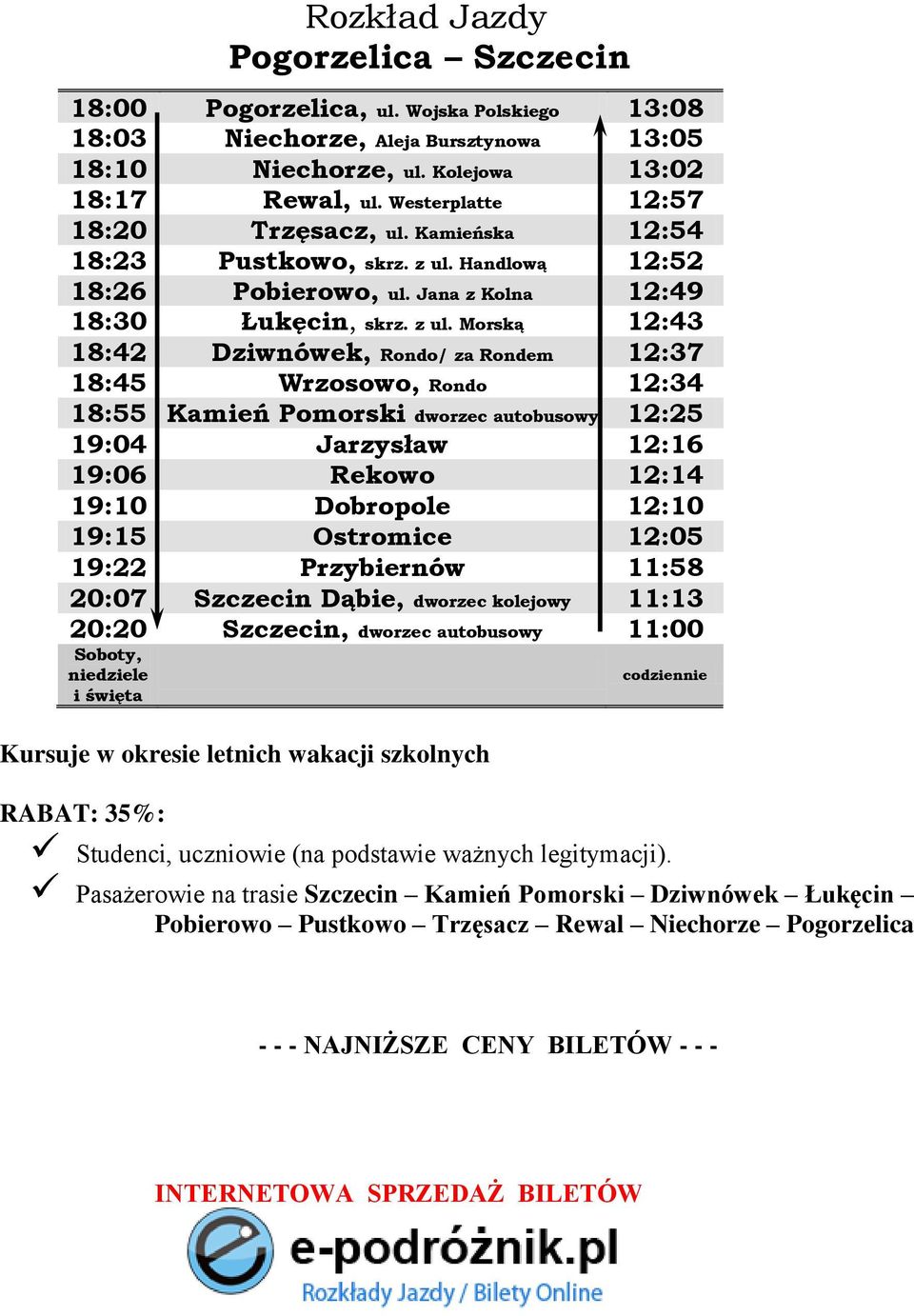 Handlową 12:52 18:26 Pobierowo, ul. Jana z Kolna 12:49 18:30 Łukęcin, skrz. z ul.