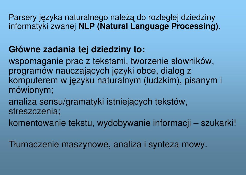 obce, dialog z komputerem w języku naturalnym (ludzkim), pisanym i mówionym; analiza sensu/gramatyki istniejących