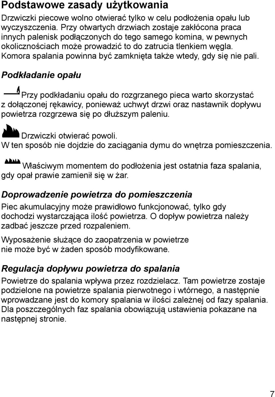 Komora spalania powinna być zamknięta także wtedy, gdy się nie pali.