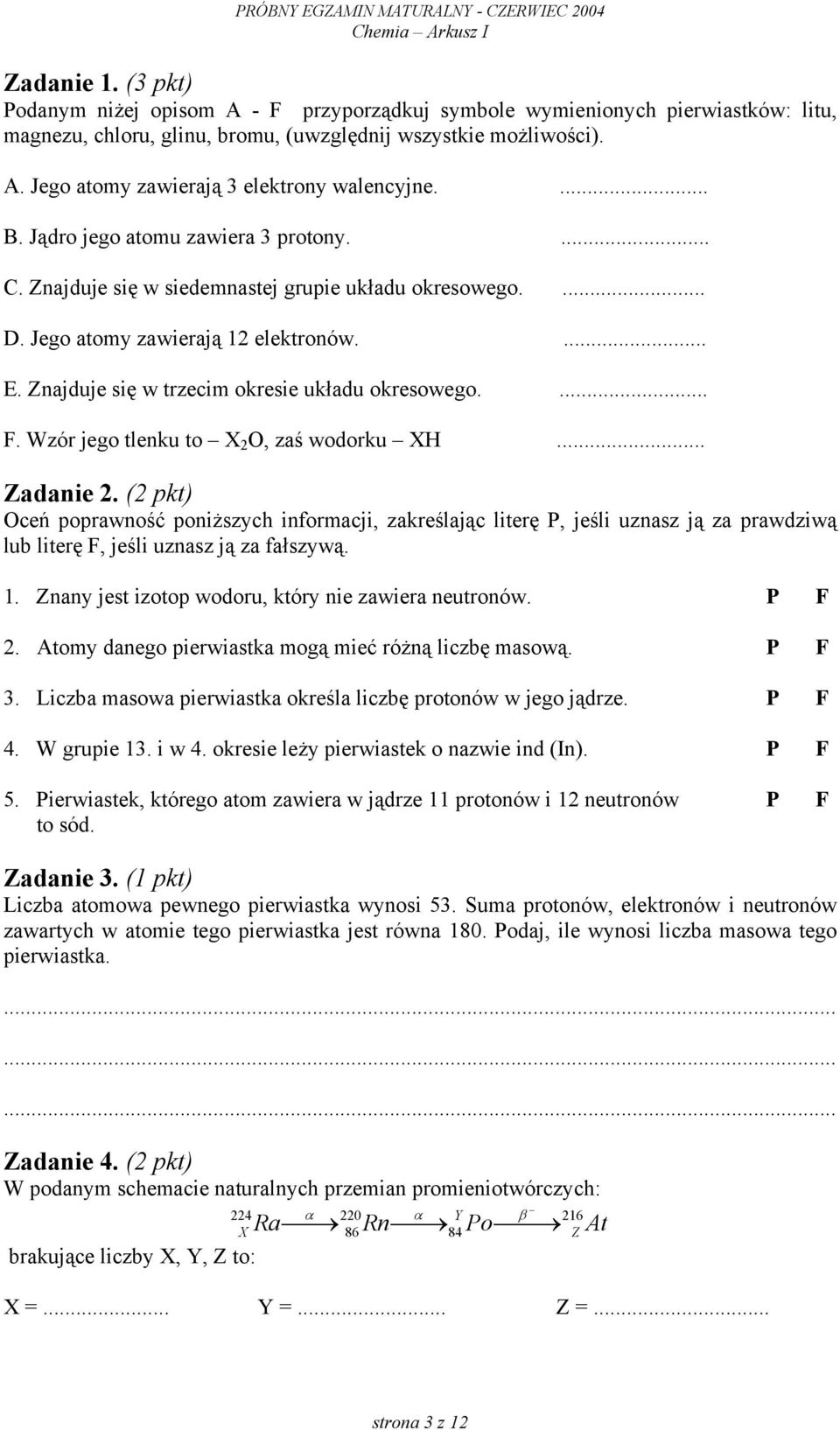 ... F. Wzór jego tlenku to X 2 O, zaś wodorku XH... Zadanie 2.