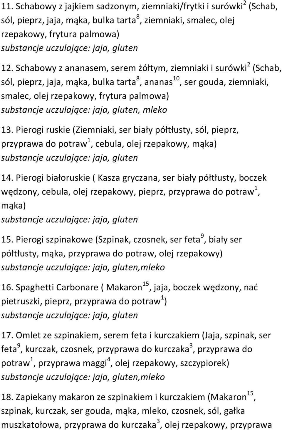 Pierogi ruskie (Ziemniaki, ser biały półtłusty, sól, pieprz, przyprawa do potraw 1, cebula, olej rzepakowy, mąka) 14.