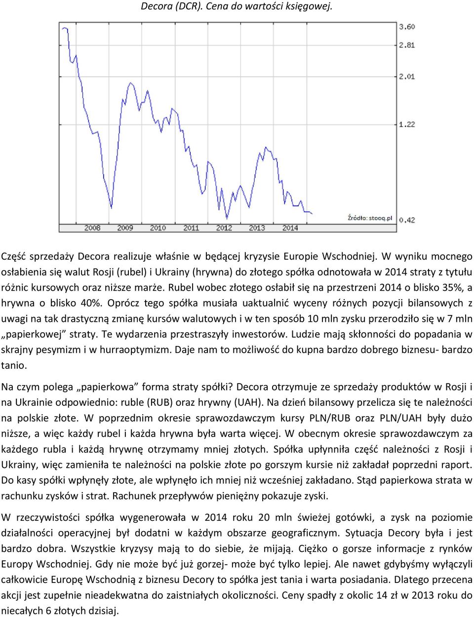 Rubel wobec złotego osłabił się na przestrzeni 2014 o blisko 35%, a hrywna o blisko 40%.