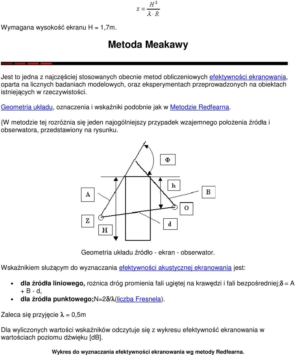 obiektach istniejących w rzeczywistości. Geometria układu, oznaczenia i wskaźniki podobnie jak w Metodzie Redfearna.